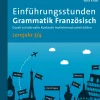 Einführungsstunden Grammatik Französisch Lj. 3-4