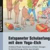 Entspannter Schulanfang mit dem Yoga-Elch, Buch, Klasse 1-4