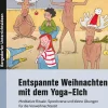 Entspannte Weihnachten mit dem Yoga-Elch, Buch, 1. bis 3. Klasse