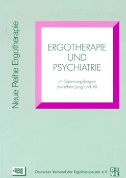 Ergotherapie und Psychiatrie - im Spannungsbogen zwischen Jung und Alt, Buch