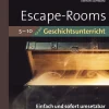 Escape-Rooms für den Geschichtsunterricht 5-10, Buch