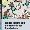 Escape-Rooms und Breakouts in der Grundschule, Heft, Klasse 2-4