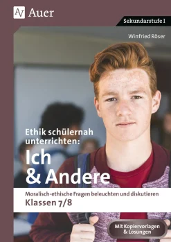 Ethik schülernah unterrichten: Ich und Andere