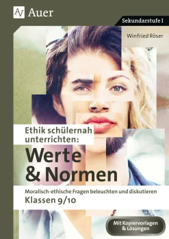 Ethik schülernah unterrichten: Werte und Normen