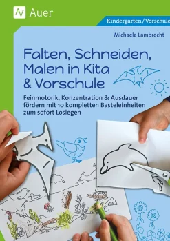 Falten, Schneiden, Malen in Kita & Vorschule