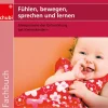 Fühlen, bewegen, sprechen und lernen, Buch, ab 0 Jahre