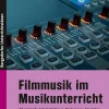 Filmmusik im Musikunterricht, Arbeitsblätter, 6. bis 10. Klasse