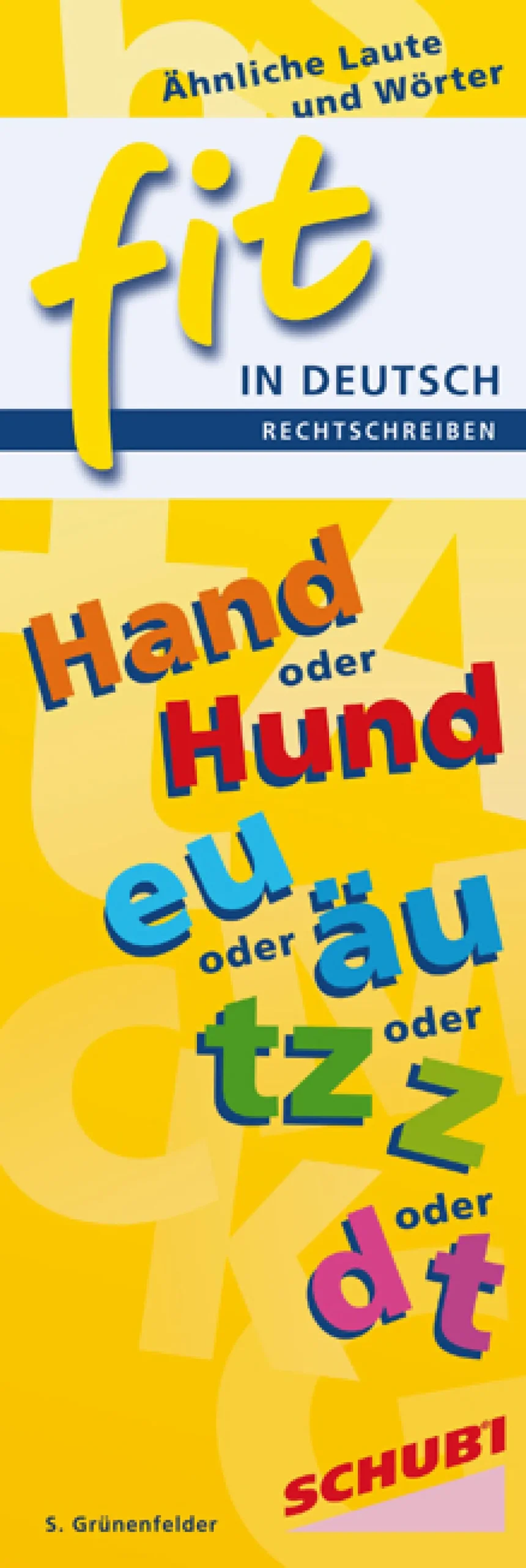 FIT in Deutsch Rechtschreiben Ähnliche Laute und Wörter, 6-12 Jahre