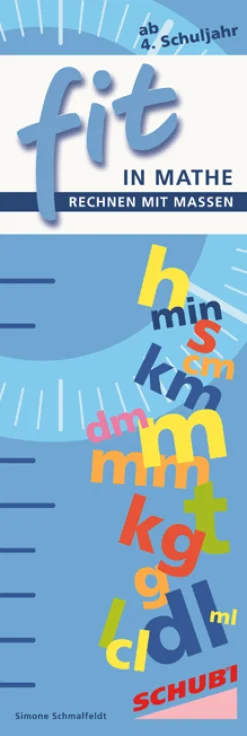 FIT in Mathe Rechnen mit Maßen 2 (Längenmaße, Hohlmaße, Gewicht, Zeit), 8-12 Jahre