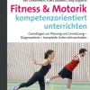 Fitness & Motorik kompetenzorientiert unterrichten