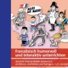 Französisch humorvoll und interaktiv unterrichten
