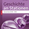 Geschichte an Stationen Deutschland 1945-1990