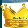 Geschichte mit Szenischem Spiel lebendig gestalten