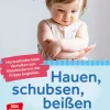 Hauen, schubsen, beißen ? herausforderndes Verhalten von Kleinkindern in der Krippe begleiten, 0-3 Jahre