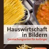 Hauswirtschaft in Bildern: Garmachungsarten