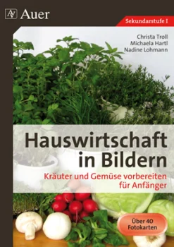 Hauswirtschaft in Bildern: Kräuter und Gemüse
