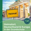 Heimatort, Deutschland & Europa in der Grundschule
