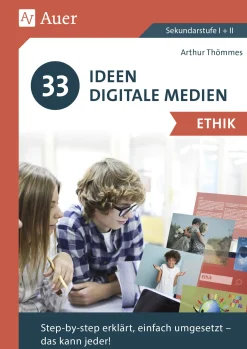 33 Ideen Digitale Medien Ethik, Buch, 5. bis 13. Klasse