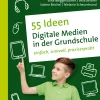 55 Ideen Digitale Medien in der Grundschule, Buch, 1. bis 4. Klasse