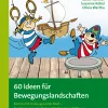 60 Ideen für Bewegungslandschaften