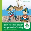 Ideen für einen aktiven und gesunden Ganztag