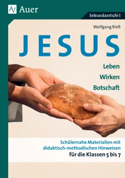 Jesus - Leben, Wirken, Botschaft Klasse 5-7