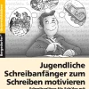 Jugendliche Schreibanfänger zum Schreiben motivieren, Broschüre inkl. CD, 7. Klasse bis Werkstufe