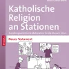 Katholische Religion an Stationen Neues Testament