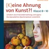 (K)eine Ahnung von Kunst, Klasse 8-10