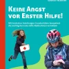 Keine Angst vor Erster Hilfe