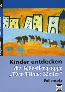 Kinder entdecken "Der blaue Reiter" - Foliensatz, 1.-6. Klasse
