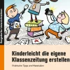 Kinderleicht die eigene Klassenzeitung erstellen, Buch, 3. und 4. Klasse