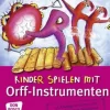 Kinder spielen mit Orff-Instrumenten, Taschenbuch, 2-8 Jahre