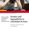 Kinder und Jugendliche in suizidalen Krisen, Buch, ab 12 Jahre