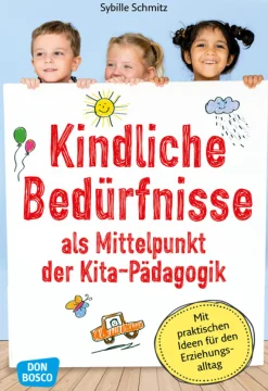Kindliche Bedürfnisse als Mittelpunkt der Kita-Pädagogik, Buch