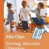 Kita-Clips: Einstieg, Abschied, Übergang, Buch