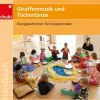 Klanggeschichten für Krippenkinder: Giraffenmusik und Tüchertänze, 0-3 Jahre