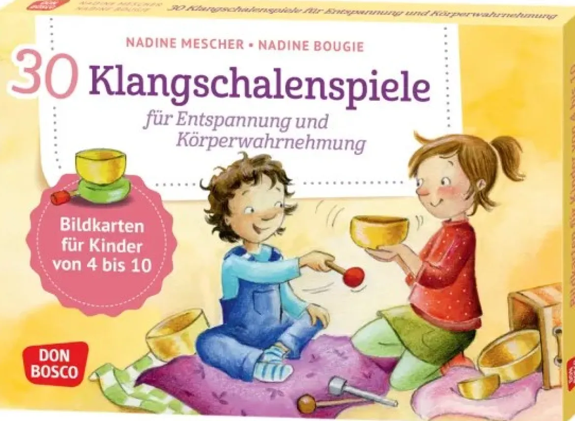 30 Klangschalenspiele für Entspannung und Körperwahrnehmung, 4-10 Jahre