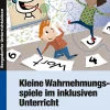 Kleine Wahrnehmungsspiele im inklusiven Unterricht, Buch, 1.-4. Klasse