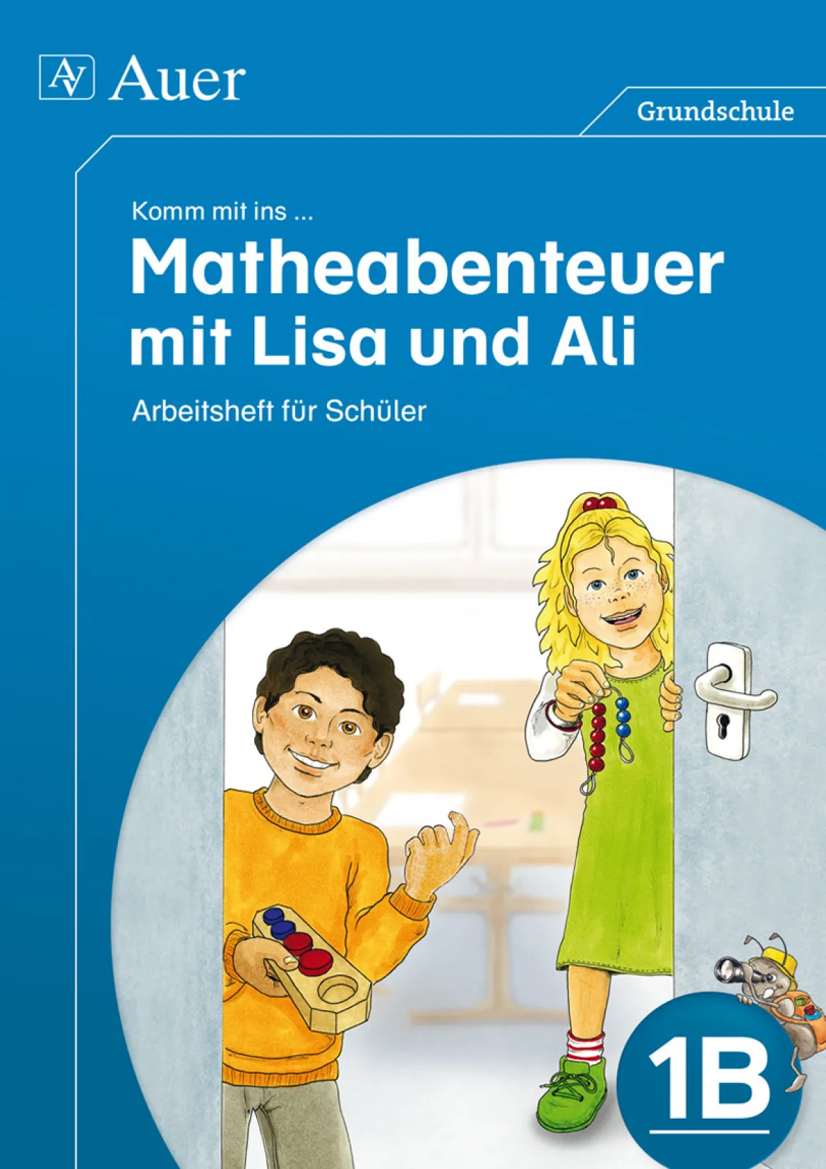 Komm mit ins Matheabenteuer mit Lisa und Ali Kl.1B, Arbeitsheft