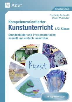 Kompetenzorientierter Kunstunterricht - Klasse 1/2