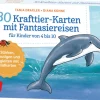 30 Krafttier-Karten mit Fantasiereisen für Kinder von 4 bis 10