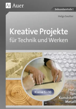 Kreative Projekte für Technik und Werken