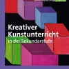 Kreativer Kunstunterricht in der Sekundarstufe, Arbeiten mit Farben, Klasse 5-10