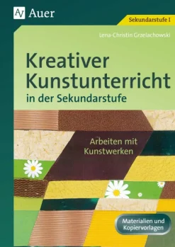 Kreativer Kunstunterricht in der Sekundarstufe, Arbeiten mit Kunstwerken, Klasse 5-10