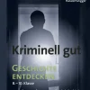 Kriminell gut Geschichte entdecken 8-10, Buch