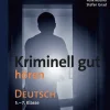 Kriminell gut hören Deutsch 5-7