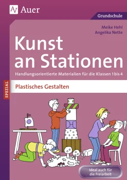 Kunst an Stationen Spezial Plastisches Gestalten