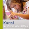 Kunst fachfremd unterrichten, Die Praxis 3/4