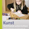 Kunst fachfremd unterrichten, Die Praxis 1/2